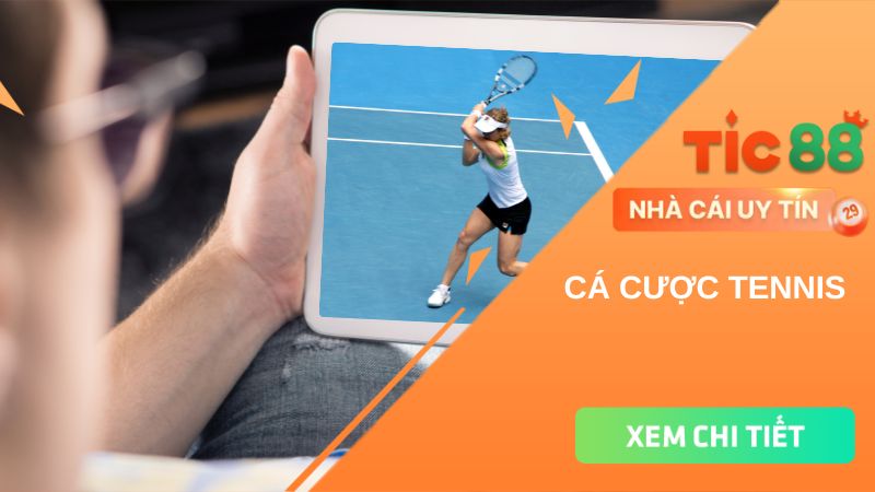 Cá cược Tennis: Game cược thể thao cực hấp dẫn tại TIC88