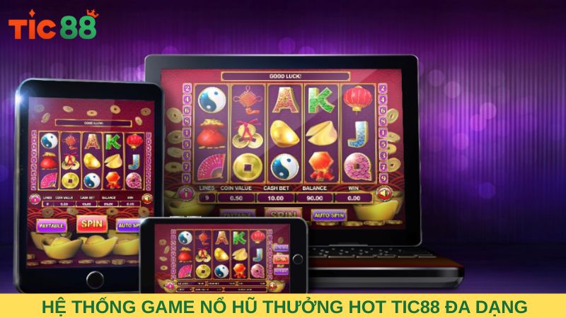 Hệ thống game nổ hũ thưởng hot TIC88 đa dạng