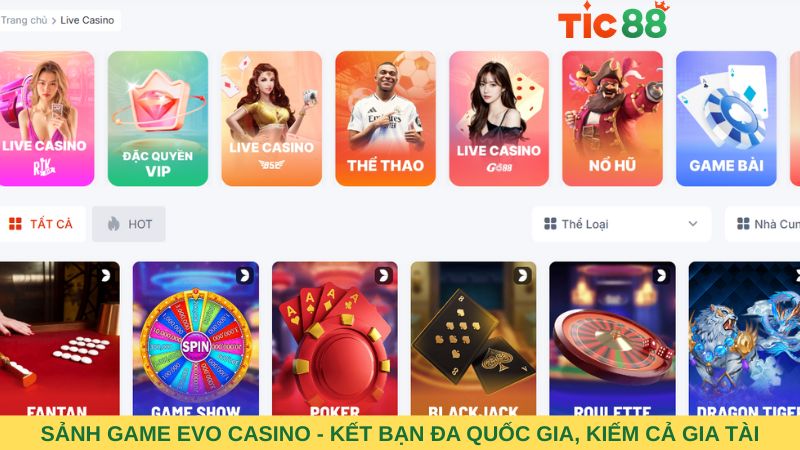Sảnh game EVO CASINO - Kết bạn đa quốc gia, kiếm cả gia tài
