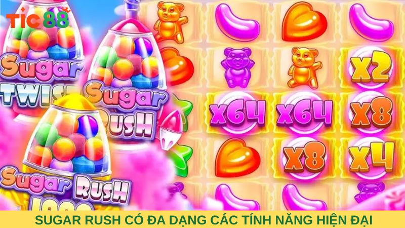 Sugar Rush có đa dạng các tính năng hiện đại