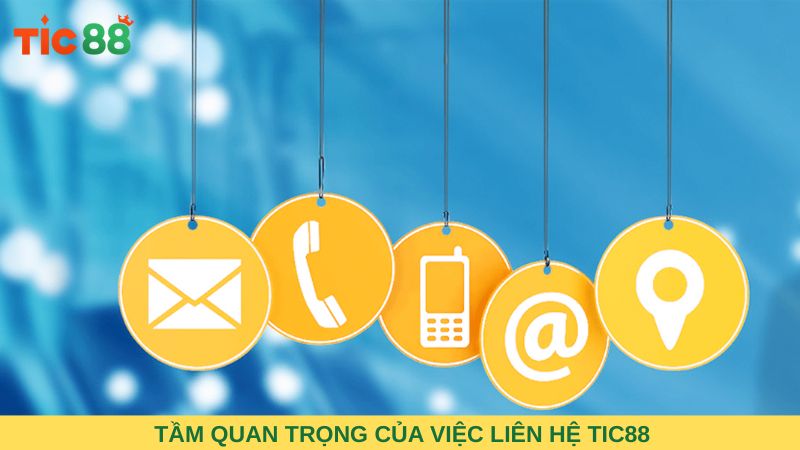 Tầm quan trọng của việc liên hệ Tic88