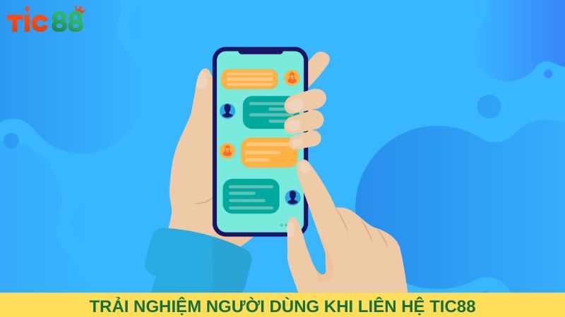 Trải nghiệm người dùng khi liên hệ Tic88