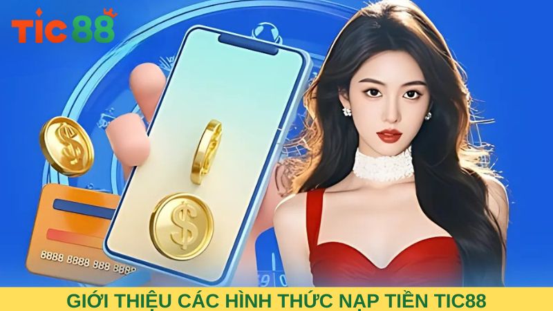 Giới thiệu các hình thức nạp tiền TIC88