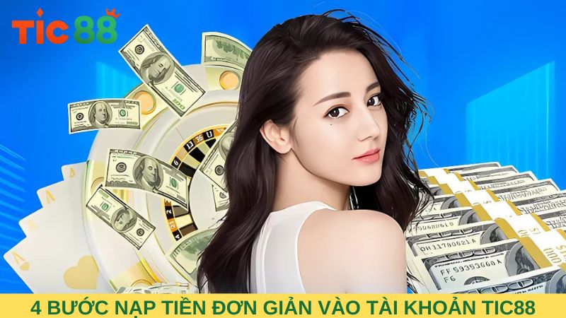 Hướng dẫn 4 bước nạp tiền đơn giản vào tài khoản nhà cái