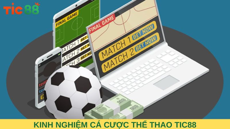 1 số kinh nghiệm cá cược thể thao Tic88 dễ ăn thưởng