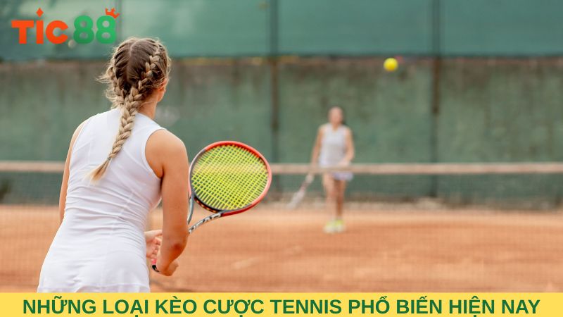 Những loại kèo cược tennis phổ biến hiện nay